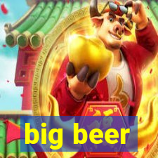 big beer